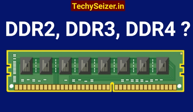 DDR2, DDR3, DDR4 RAM क्या होती है